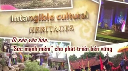 Thông điệp lịch sử: Di sản văn hóa: 'sức mạnh mềm' cho phát triển bền vững