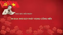 Học Bác mỗi ngày: Thi đua khơi dậy khát vọng cống hiến