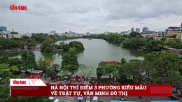 Hà Nội thí điểm xây dựng 3 phường kiểu mẫu trật tự, văn minh đô thị