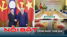 Tin tức TV nổi bật tuần qua: Quan hệ hữu nghị vĩ đại, đoàn kết đặc biệt Việt Nam - Lào bước sang giai đoạn mới