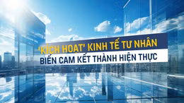 Tin tức TV: ‘Kích hoạt’ kinh tế tư nhân: Biến cam kết thành hiện thực