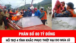 Phân bổ 80 tỷ đồng hỗ trợ 4 tỉnh khắc phục thiệt hại do mưa lũ