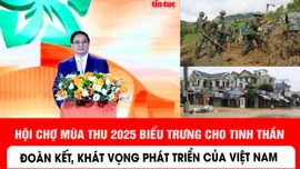 Hội chợ Mùa Thu 2025 biểu trưng cho tinh thần đoàn kết, khát vọng phát triển của Việt Nam