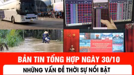 Những vấn đề thời sự nổi bật trong ngày 30/10