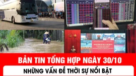 Những vấn đề thời sự nổi bật trong ngày 30/10