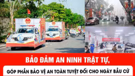 Bảo đảm an ninh trật tự, góp phần bảo vệ an toàn tuyệt đối cho ngày bầu cử
