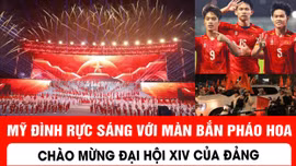 Mỹ Đình rực sáng với màn bắn pháo chào mừng Đại hội XIV của Đảng