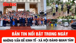 Nhiều vấn đề Kinh tế - Xã hội nổi bật trong ngày 26/8 