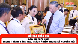 Tin tức TV nổi bật tuần qua: Báo chí Việt Nam - Trung thành, Sáng tạo, Trách nhiệm trong kỷ nguyên mới