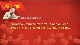 HỌC BÁC MỖI NGÀY: Muôn vàn tình thương yêu Bác dành cho cán bộ, chiến sĩ Quân đội nhân dân Việt Nam