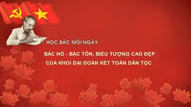 HỌC BÁC MỖI NGÀY: Bác Hồ - Bác Tôn, biểu tượng cao đẹp của khối đại đoàn kết toàn dân tộc