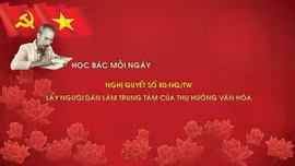 Học Bác mỗi ngày: Nghị quyết số 80-NQ/TW - lấy người dân làm trung tâm của thụ hưởng văn hóa