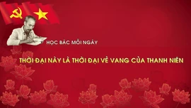 Học Bác mỗi ngày: 'Thời đại này là thời đại vẻ vang của thanh niên'