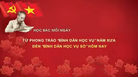 Học Bác mỗi ngày: Phong trào 'Bình dân học vụ' năm xưa đến 'Bình dân học vụ số' hôm nay