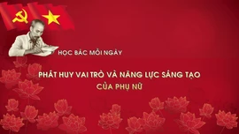 Học Bác mỗi ngày: Phát huy vai trò và năng lực sáng tạo của phụ nữ