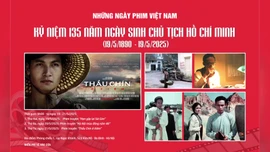 Những ngày phim Việt Nam kỷ niệm 135 năm Ngày sinh Chủ tịch Hồ Chí Minh
