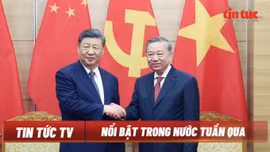 Nổi bật tuần qua: Chuyến thăm của Tổng Bí thư, Chủ tịch nước Trung Quốc Tập Cận Bình thành công tốt đẹp