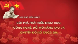 Học Bác mỗi ngày: Đột phá phát triển khoa học, công nghệ, đổi mới sáng tạo và chuyển đổi số quốc gia