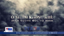 Ô nhiễm không khí: Màn sương độc vô hình
