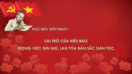 Học Bác mỗi ngày: Vai trò của kiều bào trong việc gìn giữ, lan tỏa bản sắc dân tộc