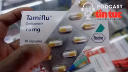 Bác sĩ ơi: Cảnh báo việc tự ý dùng thuốc Tamiflu điều trị cúm
