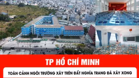 Toàn cảnh ngôi trường đầu tiên xây trên đất nghĩa trang ở TP Hồ Chí Minh đã về đích.