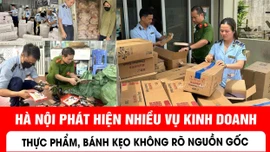 Hà Nội phát hiện nhiều vụ kinh doanh thực phẩm, bánh kẹo không rõ nguồn gốc