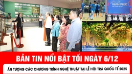 bản tin tối ngày 6/12 của báo Tin tức và dân tộc sẽ có những nội dung chính sau đây.