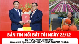 Bản tin tối ngày 22/12 của báo Tin tức và dân tộc sẽ có những nội dung chính sau đây.