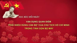Học Bác mỗi ngày: Vận dụng quan điểm 'phải khéo dùng cán bộ' của Chủ tịch Hồ Chí Minh trong tinh gọn bộ máy