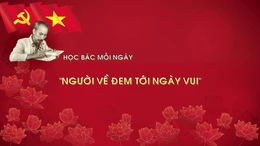 Học Bác mỗi ngày: 'Người về đem tới ngày vui'