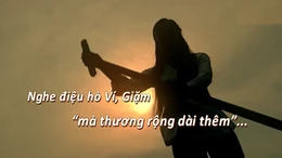 Thông điệp lịch sử: Nghe điệu hò Ví, Giặm 'mà thương rộng dài thêm'