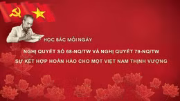 Học Bác mỗi ngày: Nghị quyết số 68-NQ/TW và Nghị quyết 79-NQ/TW - Sự kết hợp hoàn hảo cho một Việt Nam thịnh vượng