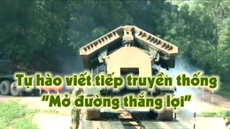 Thông điệp lịch sử: Tự hào viết tiếp truyền thống 'Mở đường thắng lợi'