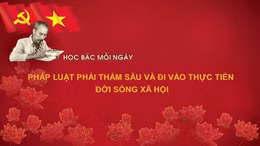 Học Bác mỗi ngày: Pháp luật phải thấm sâu và đi vào thực tiễn đời sống xã hội