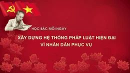 Học Bác mỗi ngày: Xây dựng hệ thống pháp luật hiện đại vì nhân dân phục vụ