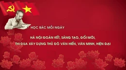 Học Bác mỗi ngày: Hà Nội đoàn kết, sáng tạo, đổi mới, thi đua xây dựng thủ đô văn hiến, văn minh, hiện đại
