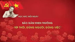 Học Bác mỗi ngày: Bảo đảm khen thưởng 'kịp thời, đúng người, đúng việc'