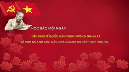 Học Bác mỗi ngày: 'Nền kinh tế quốc dân thịnh vượng nghĩa là các sự kinh doanh của các nhà doanh nghiệp thịnh vượng'