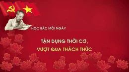 Học Bác mỗi ngày: Tận dụng thời cơ, vượt qua thách thức