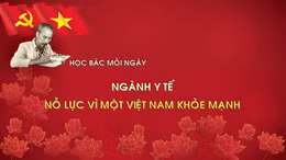 Học Bác mỗi ngày: Ngành Y tế nỗ lực vì một Việt Nam khỏe mạnh