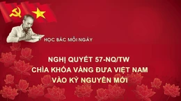 Học Bác mỗi ngày: Nghị quyết 57-NQ/TW - chìa khóa vàng đưa Việt Nam vào kỷ nguyên mới