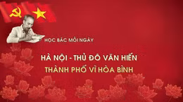 Học Bác mỗi ngày: Hà Nội - Thủ đô văn hiến, thành phố vì hòa bình