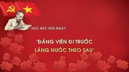 Học Bác mỗi ngày: 'Đảng viên đi trước làng nước theo sau'