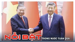 Tin tức TV nổi bật tuần qua: Tổng Bí thư, Chủ tịch nước Tô Lâm thăm cấp Nhà nước tới Trung Quốc