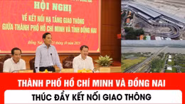 Thành phố Hồ Chí Minh và Đồng Nai thúc đẩy kết nối giao thông