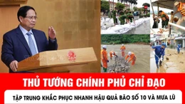 Thủ tướng Chính phủ chỉ đạo tập trung khắc phục nhanh hậu quả bão số 10 và mưa lũ