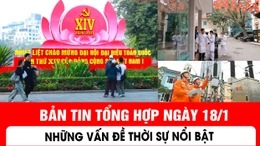 Những vấn đề thời sự nổi bật ngày 18/1
