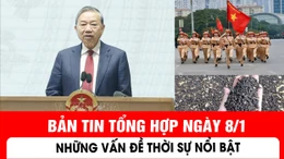 Những vấn đề thời sự nổi bật trong ngày 8/1