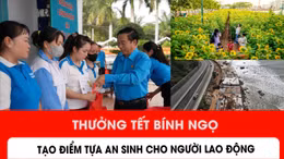 Thưởng Tết Bính Ngọ tạo điểm tựa an sinh cho người lao động